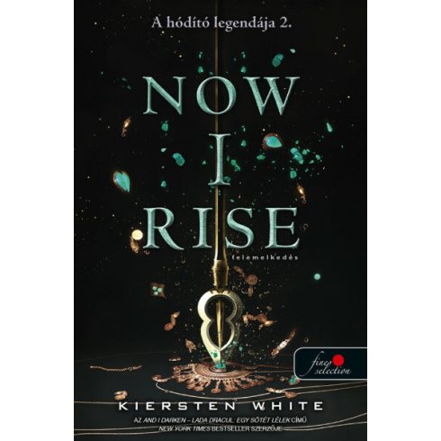 Kiersten White: Now I Rise - Felemelkedés ( A hódító legendája 2.)