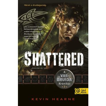   Kevin Hearne: Shattered - Összetörve (A Vasdruida Krónikái 7.)