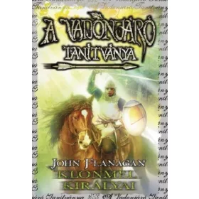   John Flanagan: A Vadonjáró tanítványa 8. Klonmel királyai