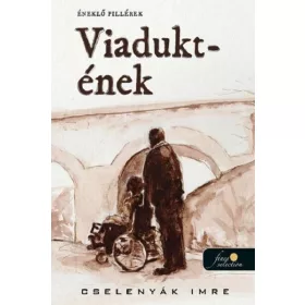   Cselenyák Imre: Viadukt-ének (Névre szólóan dedikálható)
