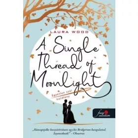   Laura Wood: A Single Thread of Moonlight - Egyetlen szál holdfény