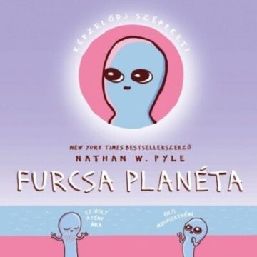 Nathan W. Pyle: Furcsa Planéta (Strange Planet 1.)