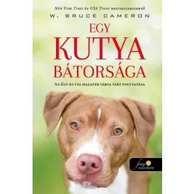  W. Bruce Cameron: Egy kutya bátorsága - Egy kutya hazatér 2.