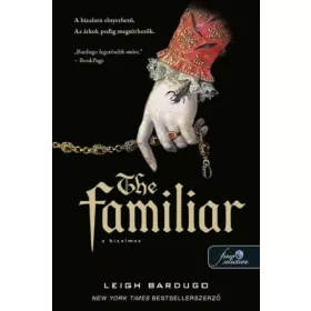 Leigh Bardugo: The Familiar - A bizalmas