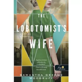   Samatha Greene Woodruff: The Lobotomist's Wife - A vívódó asszony