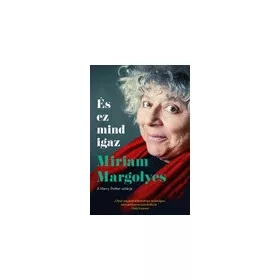 Miriam Margolyes: És ez mind igaz