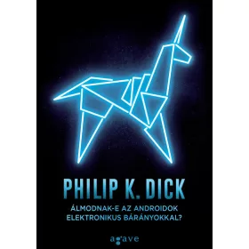   Philip K. Dick: Álmodnak-e az androidok elektronikus bárányokkal?