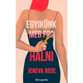Jeneva Rose: Egyikünk meg fog halni
