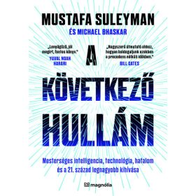   Mustafa Suleyman, Michael Bhaskar: A következő hullám: Mesterséges intelligencia, technológia, hatalom és a 21. század legnagyobb kihívása