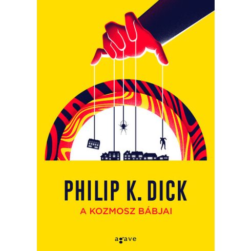 Philip K. Dick: A kozmosz bábjai