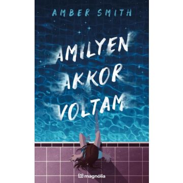 Amber Smith: Amilyen akkor voltam
