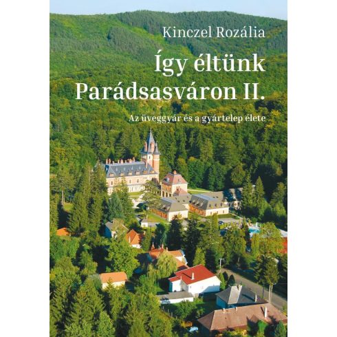 Kinczel Rozália: Így éltünk Parádsasváron II.