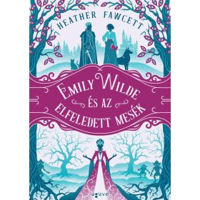 Heather Fawcett: Emily Wilde és az elfeledett mesék