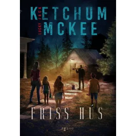 Jack Ketchum, Lucky McKee: Friss hús