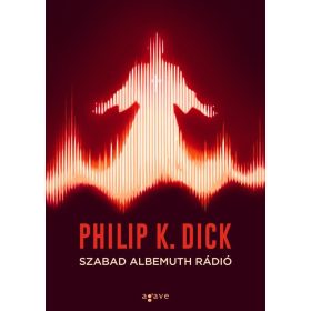 Philip K. Dick: Szabad Albemuth Rádió