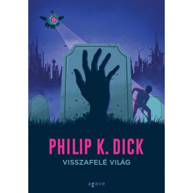 Philip K. Dick: Visszafelé világ (új kiadás)
