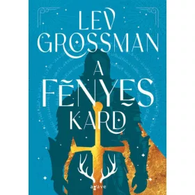 Lev Grossman: A fényes kard