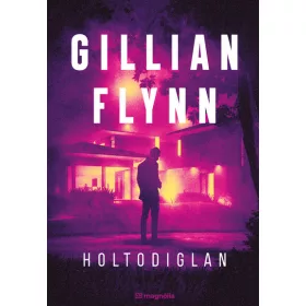 Gillian Flynn: Holtodiglan (új kiadás)