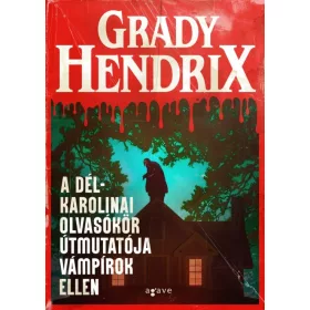   Grady Hendrix: A dél-karolinai olvasókör útmutatója vámpírok ellen