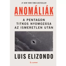  Luis Elizondo: Anomáliák: A Pentagon titkos nyomozása az ismeretlen után