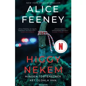   Előrendelhető: Alice Feeney: Higgy nekem – Minden történetnek két oldala van