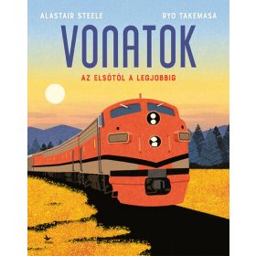   Alastair Steele, Ryo Takemasa: Vonatok - Az elsőtől a legjobbig