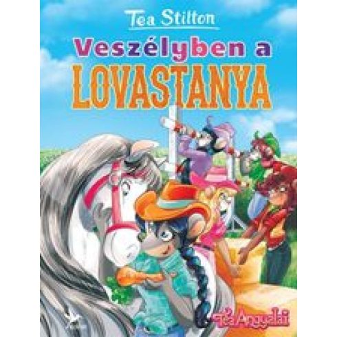 Tea Stilton: Veszélyben a lovastanya