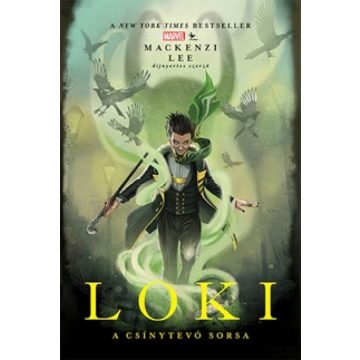 Mackenzie Lee: Marvel: Loki – A csínytevő sorsa