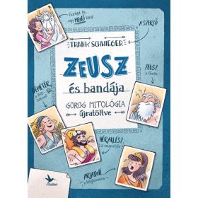  Frank Schwieger: Zeusz és bandája - Görög mitológia újratöltve