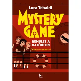   Luca Tebaldi: Mystery Game - Rémület a hajóúton - Olvass és nyomozz!