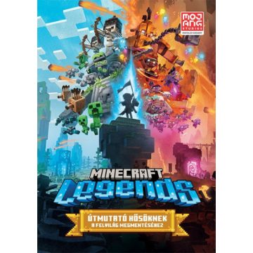   : Minecraft Legends - Útmutató hősöknek a Felvilág megmentéséhez