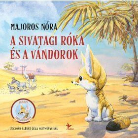   Majoros Nóra: A sivatagi róka és a vándorok - Állati kalandorok