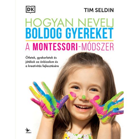 Tim Seldin: Hogyan nevelj boldog gyereket - A Montessori-módszer