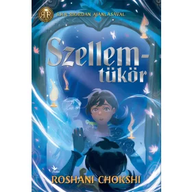 Roshani Chokshi: Szellemtükör