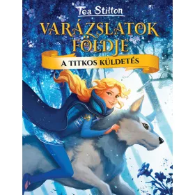 Tea Stilton: A titkos küldetés - Varázslatok földje
