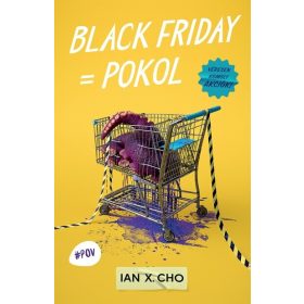   Ian X. Cho: Black Friday = Pokol - Véresen komoly akciók! - #POV