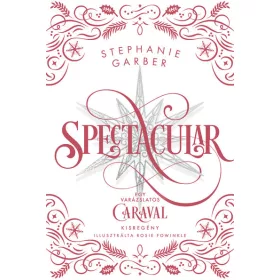   Stephanie Garber: Spectacular - Ünnepi kisregény a CARAVAL világából