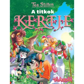 Tea Stilton: A titkok kertje - Cinnfordi kalandok