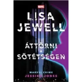   Lisa Jewell: Áttörni a sötétségen - Jessica Jones - Marvel Crime