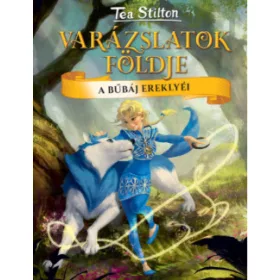 Tea Stilton: A bűbáj ereklyéi - Varázslatok Földje 14.
