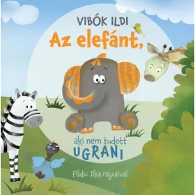 Vibók Ildi: Az elefánt, aki nem tudott ugrani