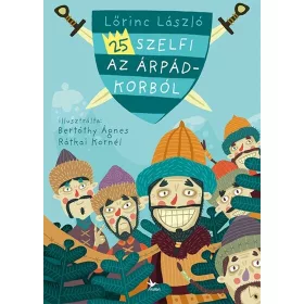 Lőrinc László: 25 szelfi az Árpád-korból (új kiadás)