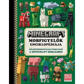   Minecraft: Minecraft - Mobfigyelők enciklopédiája - Nélkülözhetetlen útmutató a Minecraft mobjaihoz (új kiadás)