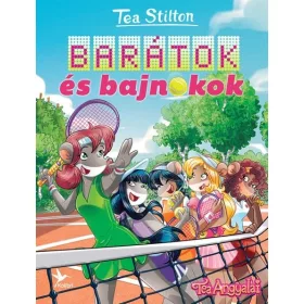 Tea Stilton: Barátok és bajnokok - Cinnfordi kalandok
