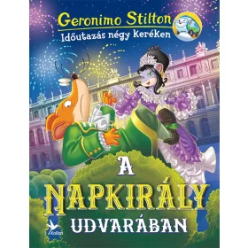   Geronimo Stilton: A Napkirály udvarában - Időutazás négy keréken