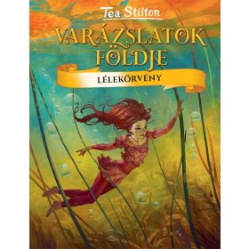 Tea Stilton: Lélekörvény - Varázslatok Földje