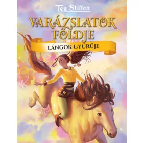   Tea Stilton: Lángok gyűrűje - Varázslatok Földje 4. (új kiadás)
