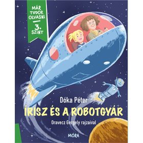   Dóka Péter: Írisz és a robotgyár - Már tudok olvasni - 3 szint