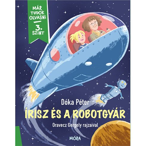 Dóka Péter: Írisz és a robotgyár - Már tudok olvasni - 3 szint