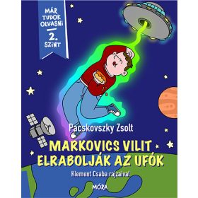   Pacskovszky Zsolt: Markovics Vilit elrabolják az ufók - Már tudok olvasni - 2 szint
